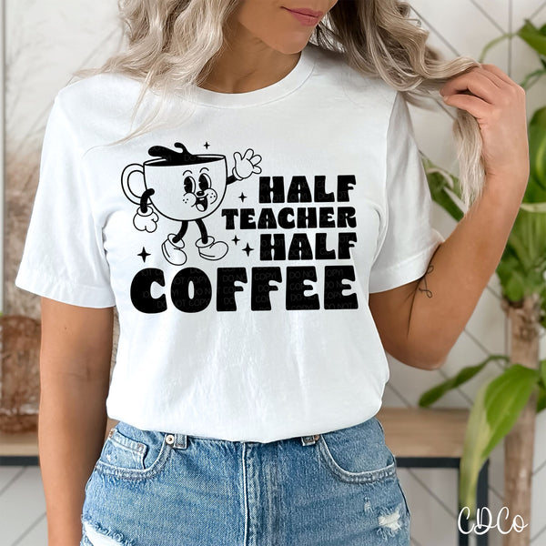 Half Teacher Half Coffee DTF