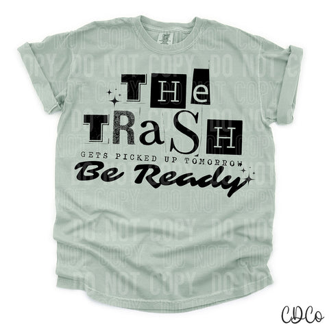 The Trash Gets Picked Up Tomorrow Be Ready 3517 DTF