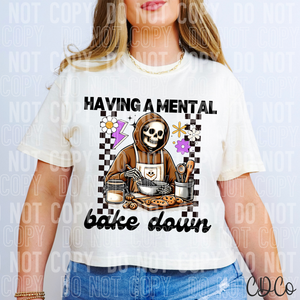 Having A Mental Bake Down DTF