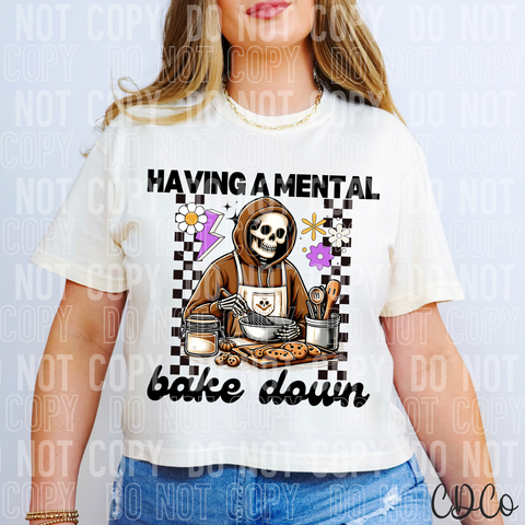 Having A Mental Bake Down DTF