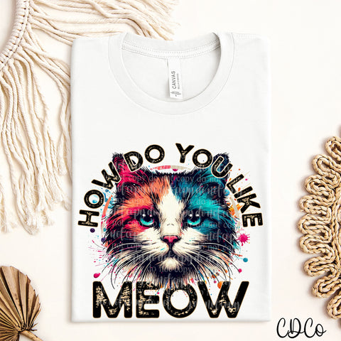How Do You Like Meow Cat DTF