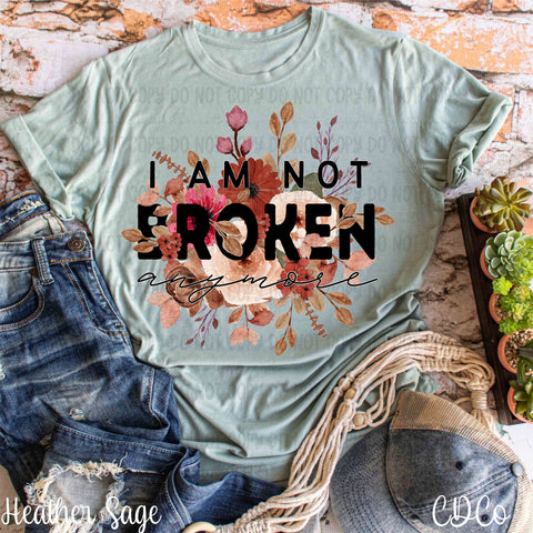 I Am Not Broken Anymore 5297 DTF