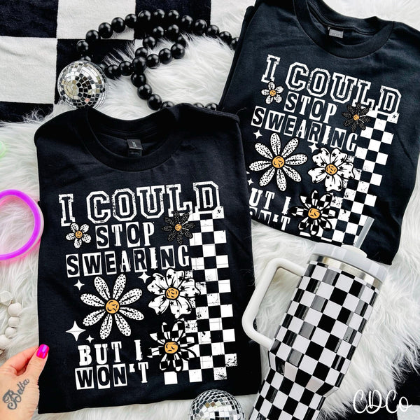 I Could Stop Swearing But I Won't DTF