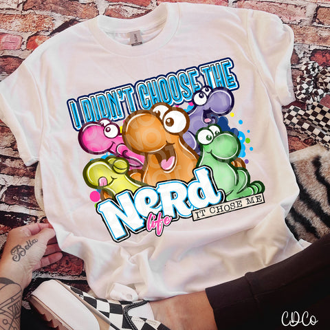 I Didn't Choose the Nerd Life DTF