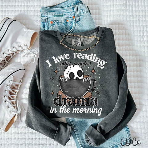 I Love Reading Other People's Drama In The Morning White 3482 DTF