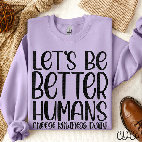Let's Be Better Humans / Black - 8112 DTF