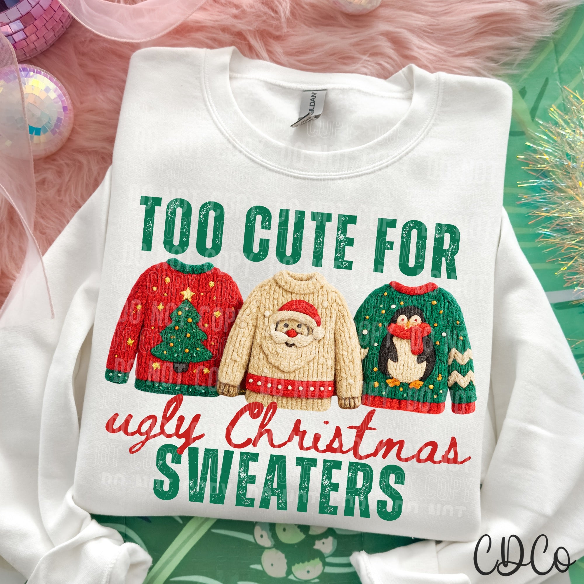Too Cute for Ugly Christmas Sweaters - 8125 DTF