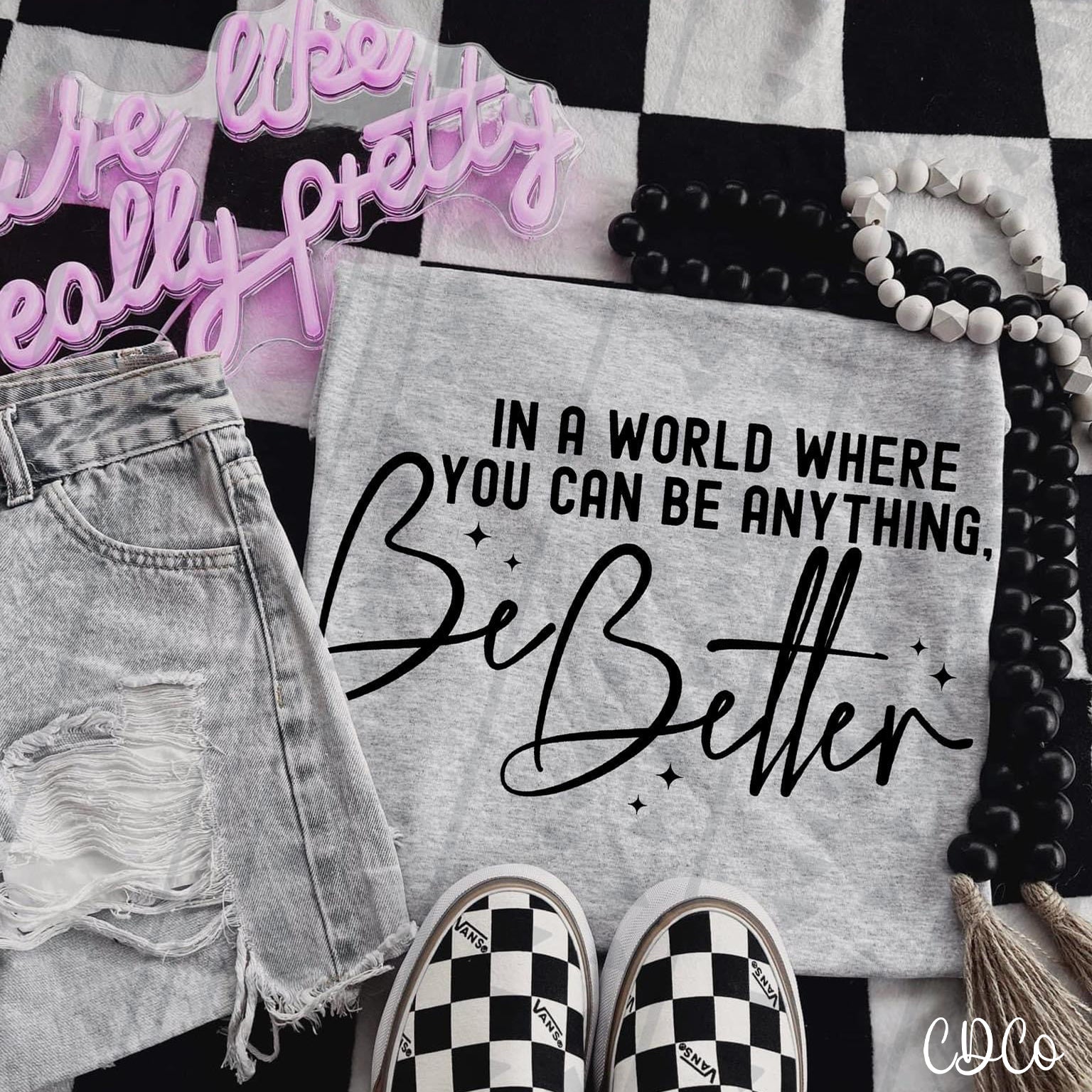 In A World Where You Can Be Anything Be Better 3308 DTF