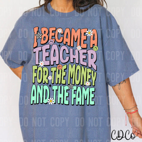 I Became a Teacher For The Money and The Fame 6478 DTF