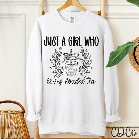 Just A Girl Who Loves Loaded Tea / Black- 8354 DTF