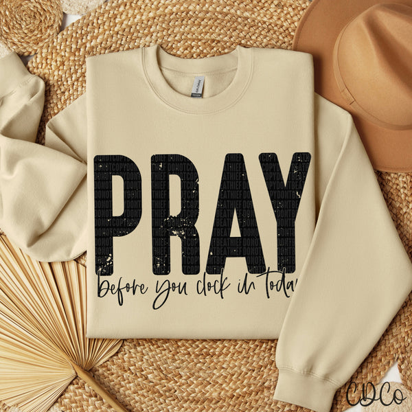 Pray Before You Clock In Today  - 8369 DTF