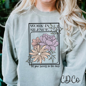 Work In Silence Let Your Success Be The Noise DTF