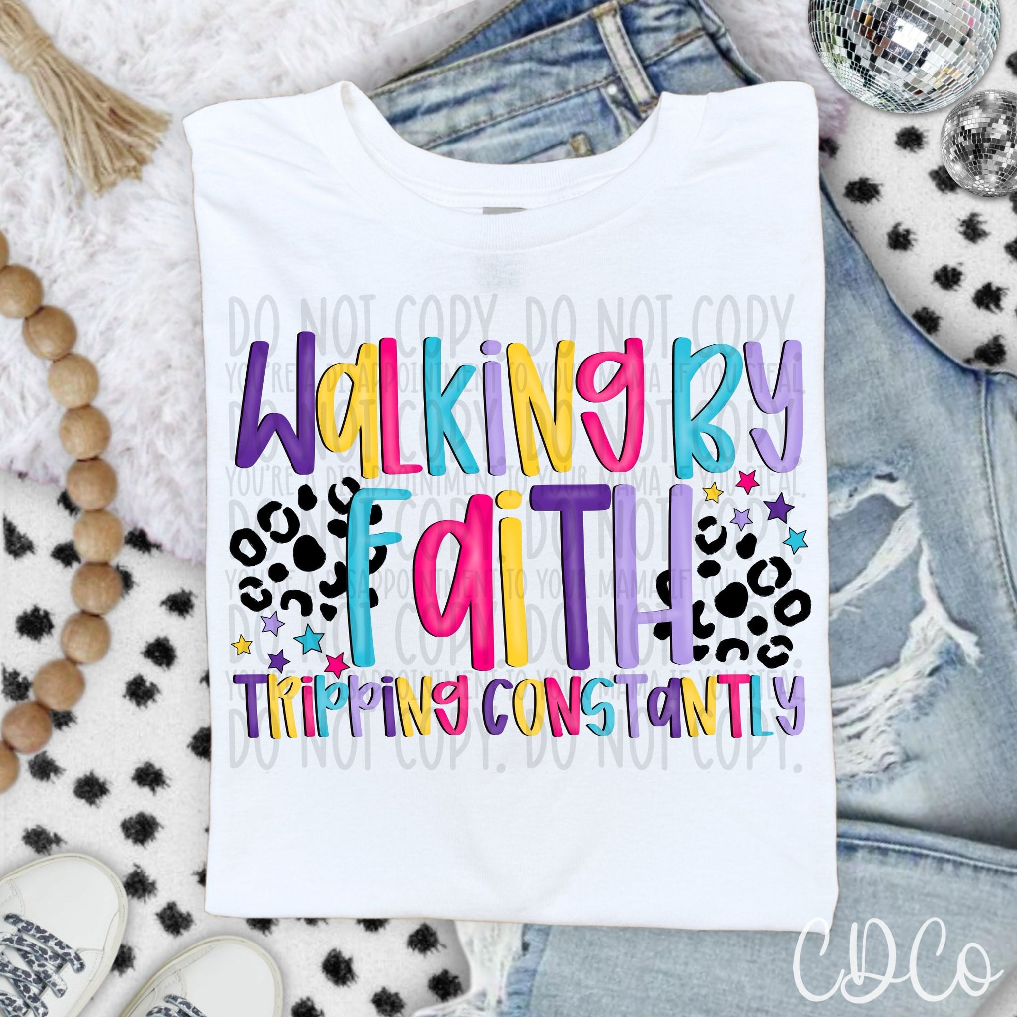 Walking By Faith Tripping Constantly  7317 DTF