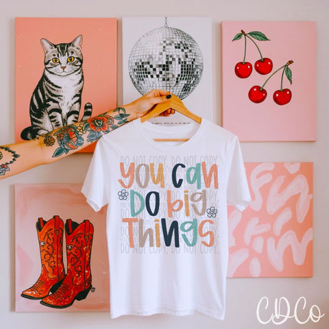 You Can Do Big Things 7322 DTF