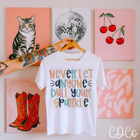 Never Let Anyone Dull Your Sparkle 7324 DTF