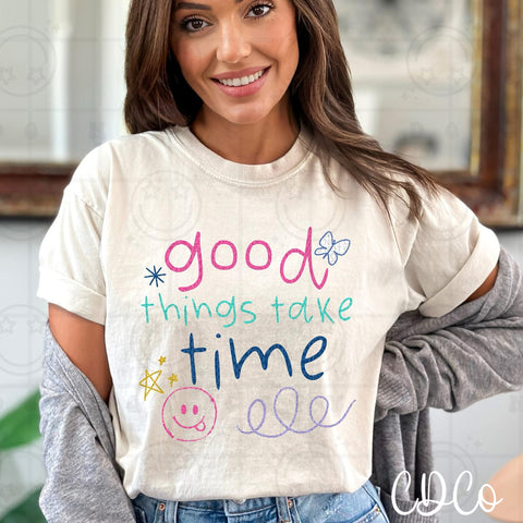 Good Things Take Time Scribble Kid Art 5090 DTF