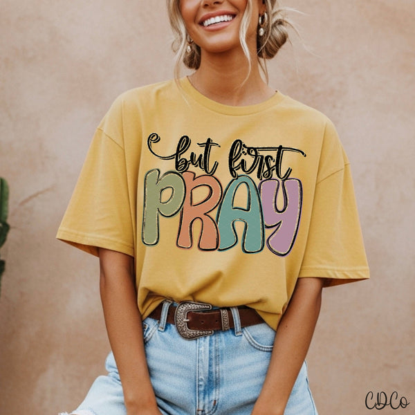 But First Pray - 12012 DTF