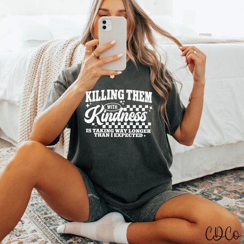 Killing Them With Kindness / White -  7782 DTF