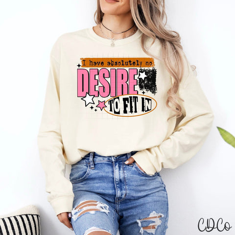 I Have Absolutely No Desire Black Text Accents -  7795 DTF
