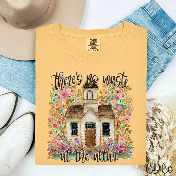 There's No Waste At The Altar - 9132 DTF