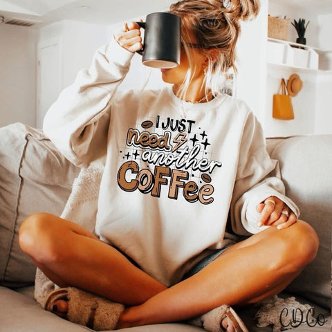 I just Need Another Coffee / Color -  7817 DTF