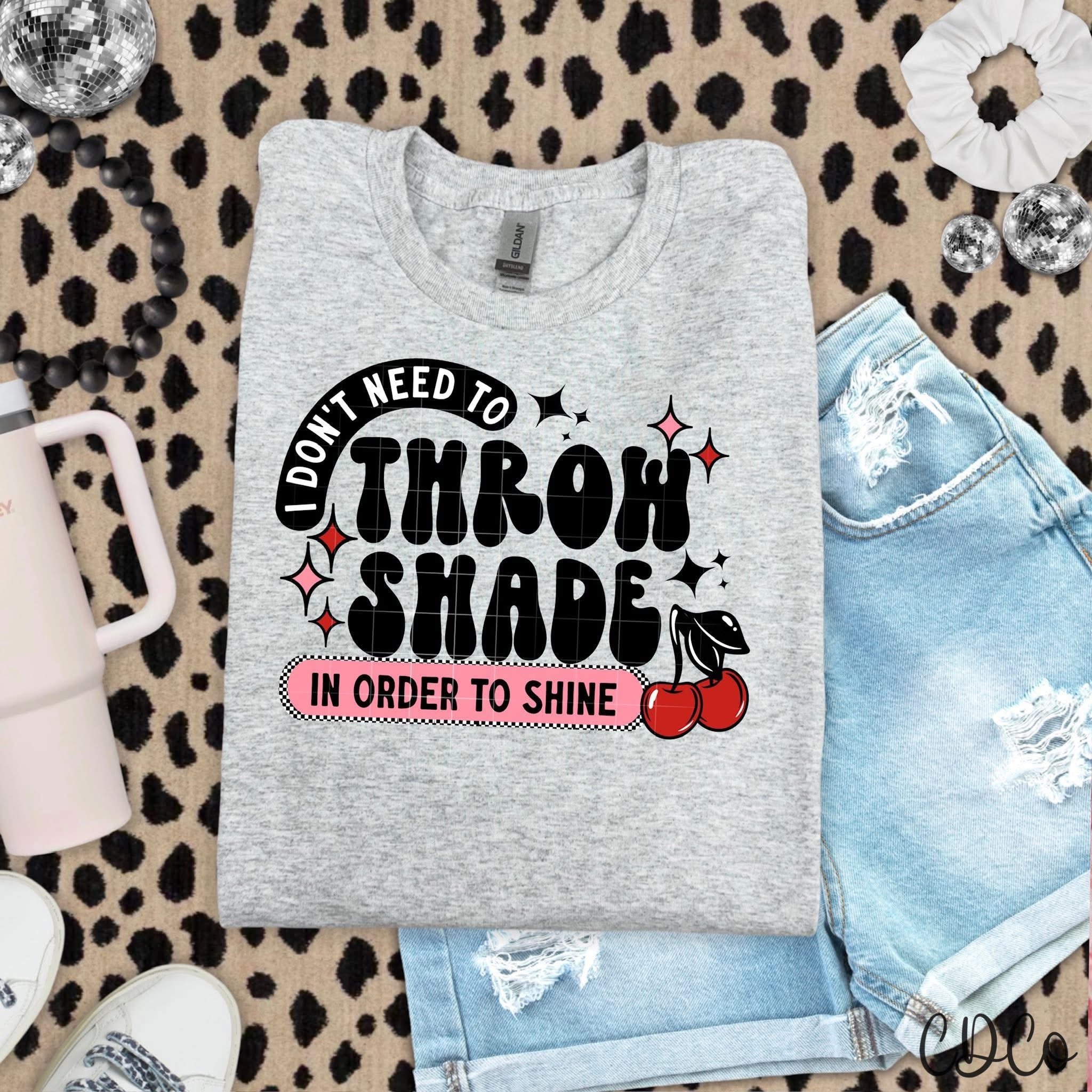 I Don't Need To Throw Shade -  7824 DTF