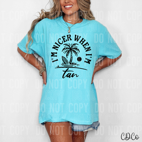 I'm Nicer When I'm Tan DTF