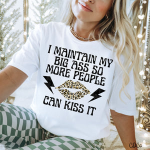 I Maintain My Big Ass So More People Can Kiss It  DTF