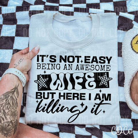 It's Not Easy Being An Awesome Wife 6638 DTF