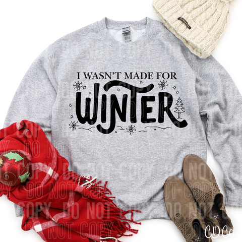 I Wasn't Made For Winter Black 3225 DTF