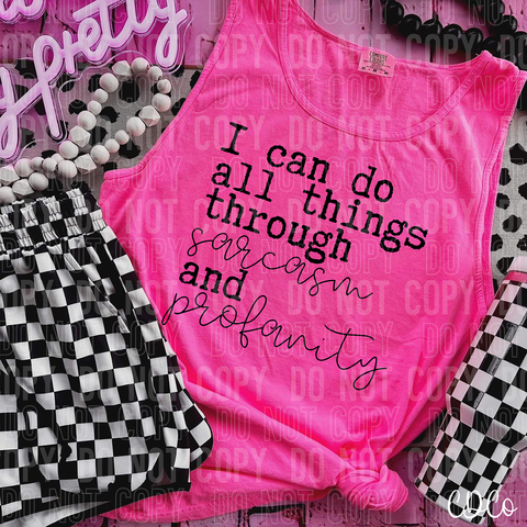 I Can Do All Things Through Sarcasm and Profanity 6369 DTF