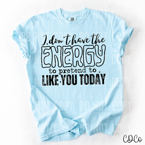 I Don't Have The Energy 6372 DTF