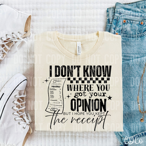 I Don't Know Where You Got Your Opinion 6152 DTF