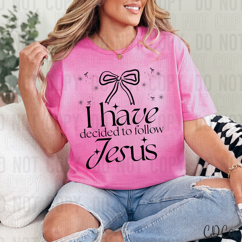 I Have Decided To Follow Jesus DTF