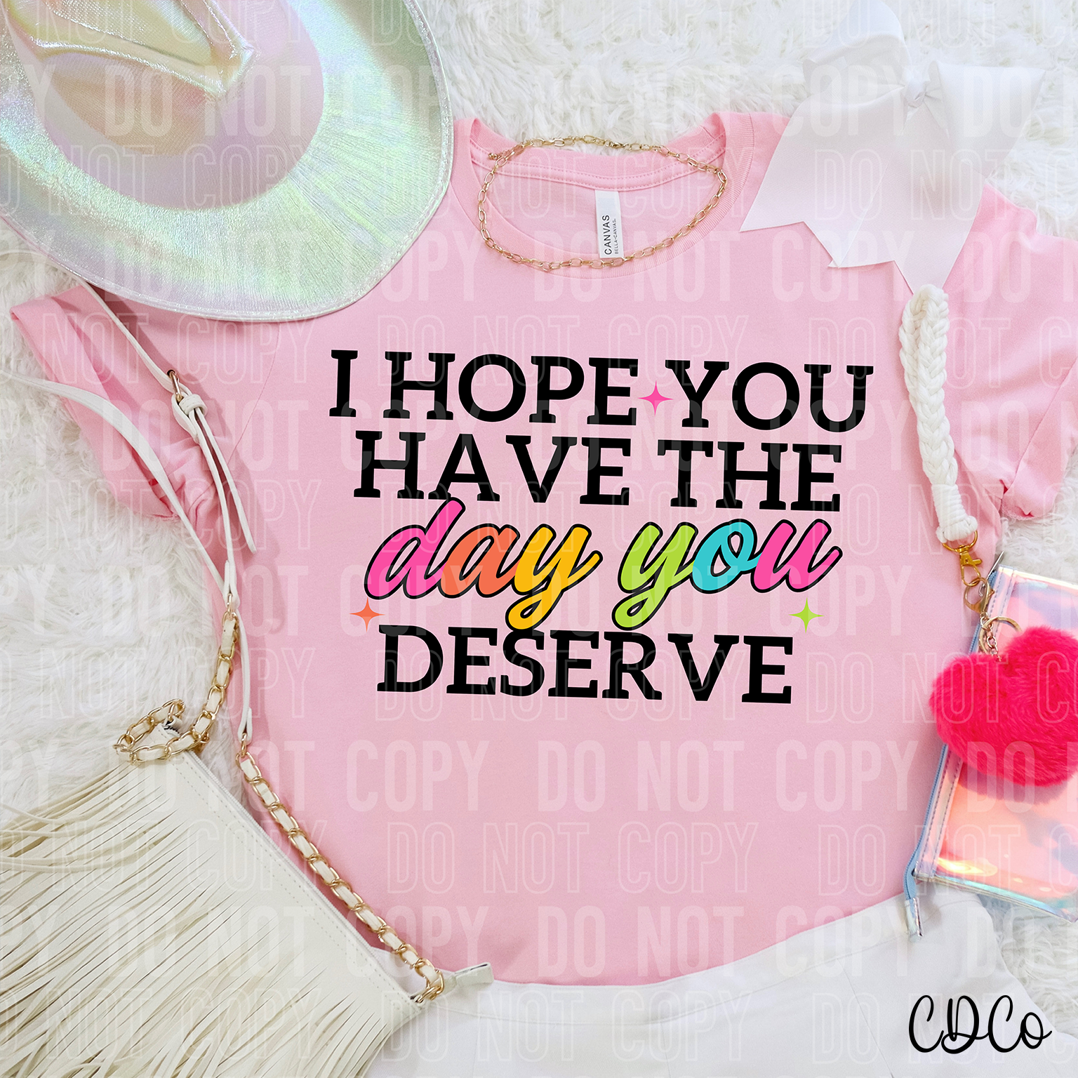 I Hope You Have The Day You Deserve 6198 DTF