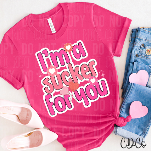 I'm A Sucker For You 3413 DTF