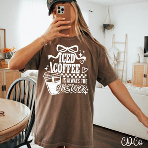 Iced Coffee Is Always The Answer DTF