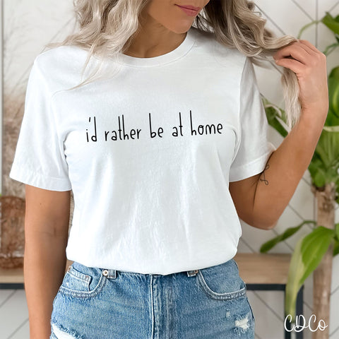 I'd Rather Be At Home DTF