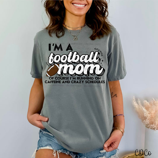 I'm a Football Mom Of Course I'm Running on Caffeine and Crazy Schedules DTF