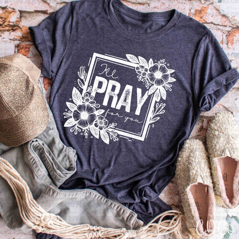 I'll Pray For You / White 7273 DTF