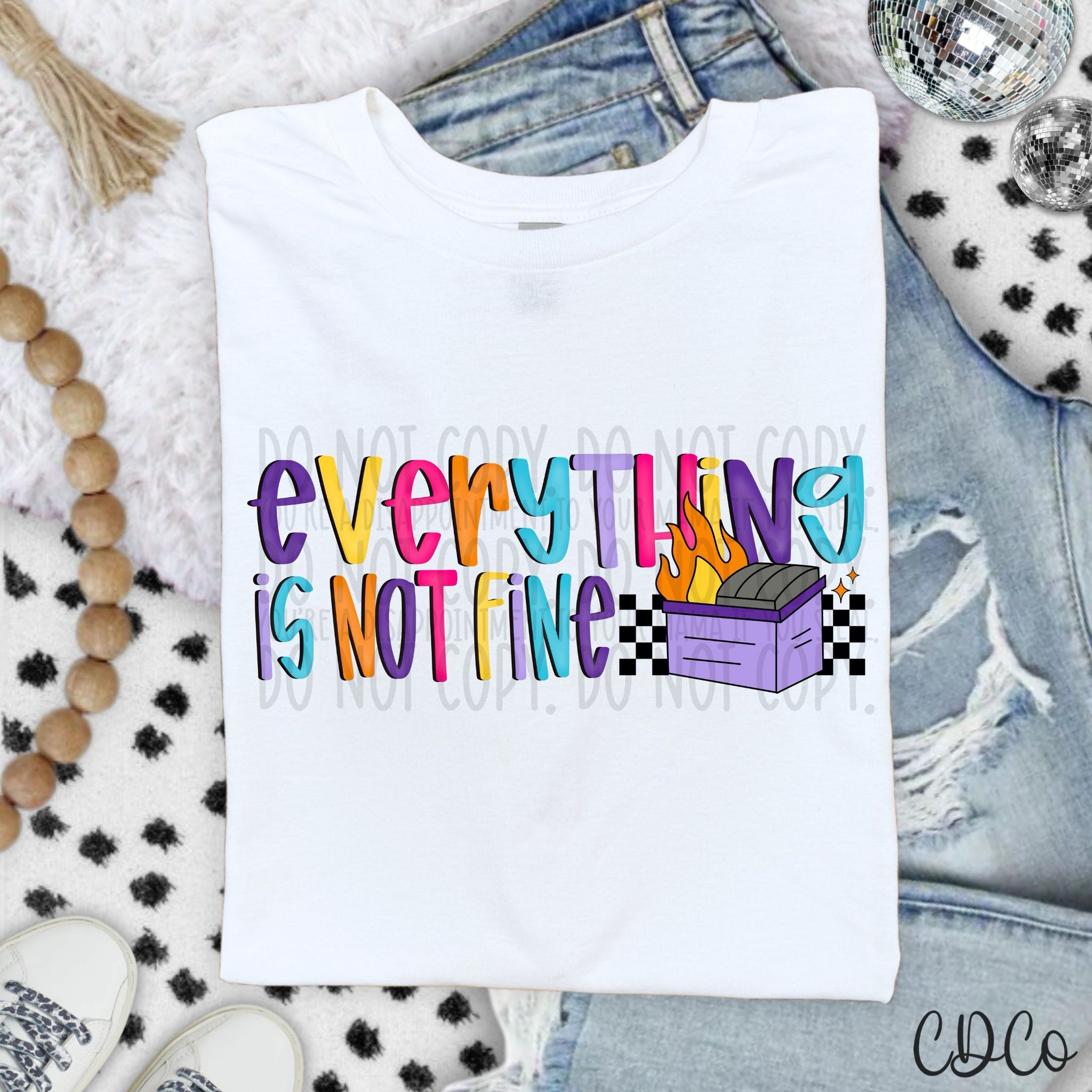 Everything Is Not Fine - 7499 DTF