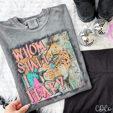 Whom Shall I Fear - 7400 DTF
