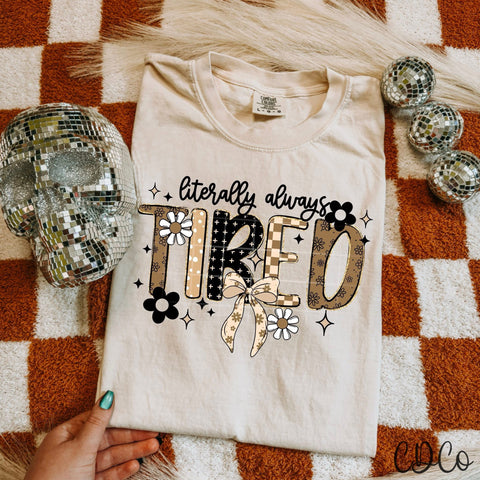 LIterally Always Tired - 7566 DTF