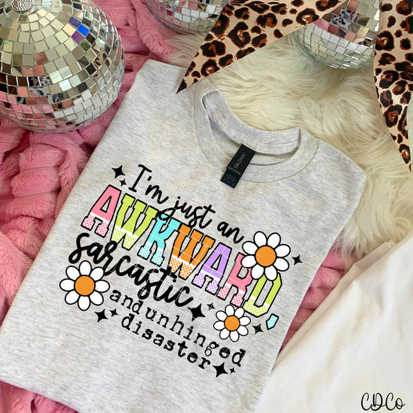I'm Just An Awkward Sarcastic and Unhinged Disaster DTF