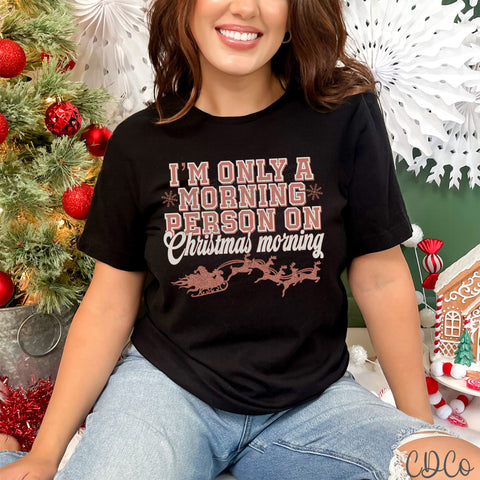 Sleigh I'm Only a Morning Person on Christmas Morning DTF
