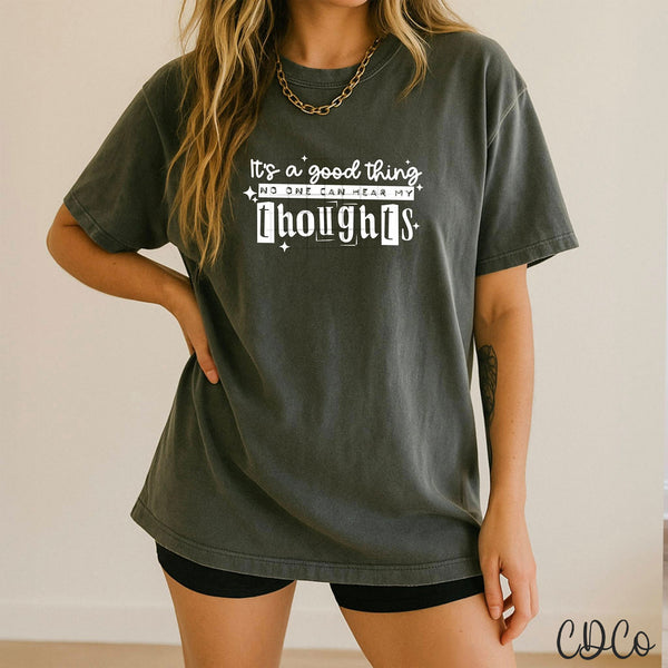 It's a Good Thing Noone Can Hear My Thoughts DTF - Chase Design Co.