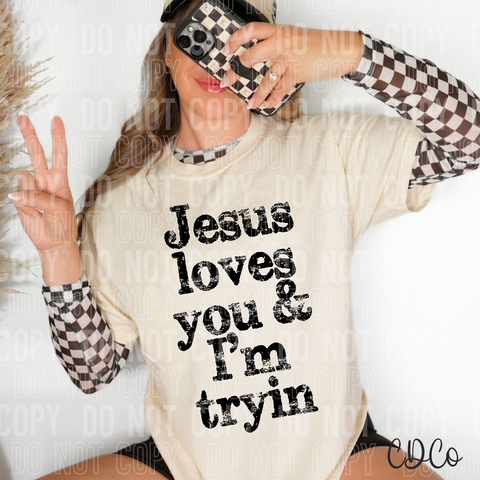 Jesus Loves You and I'm Tryin 6621 DTF
