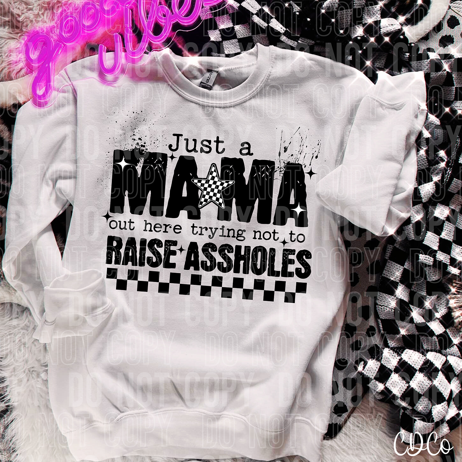Just a Mama Out Here Trying Not To Raise Assholes 3985 DTF