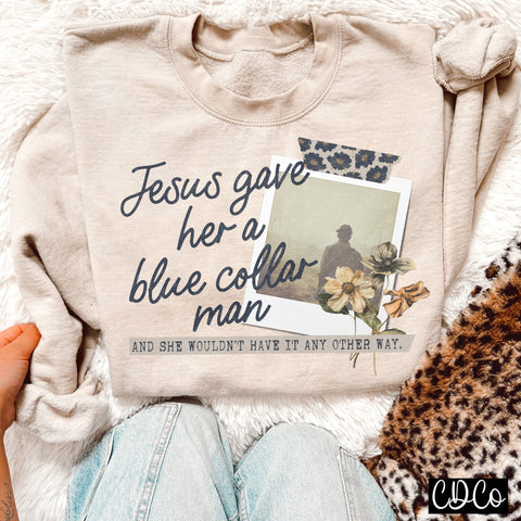 Jesus Gave Her a Blue Collar Man 5153 DTF