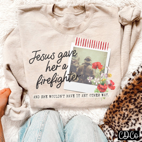 Jesus Gave Her a Firefighter (2 options) DTF